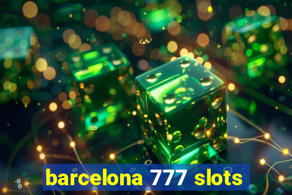 barcelona 777 slots